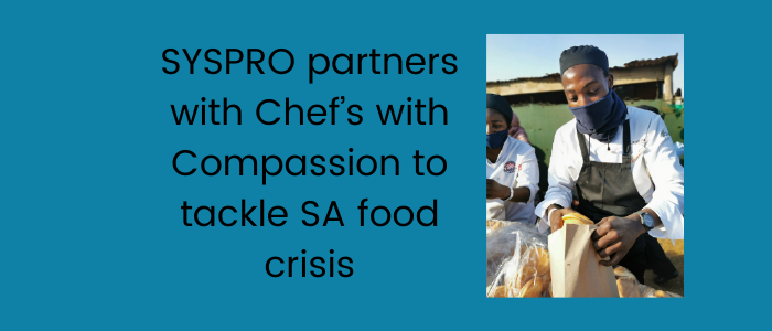 SYSPRO partners with Chef’s with Compassion to tackle SA food crisis